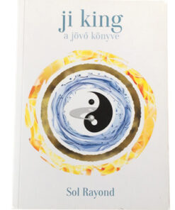 Ji King a jövő könyve - Sol Rayond