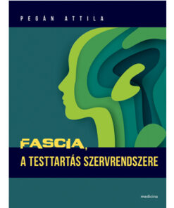 Fascia, a testtartás szervrendszere -Prgán Attila